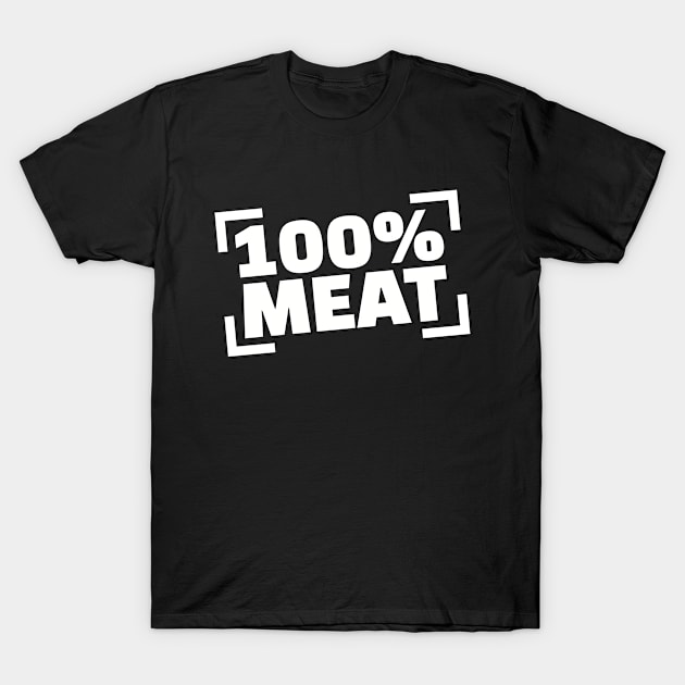 100% Meat T-Shirt by Designzz